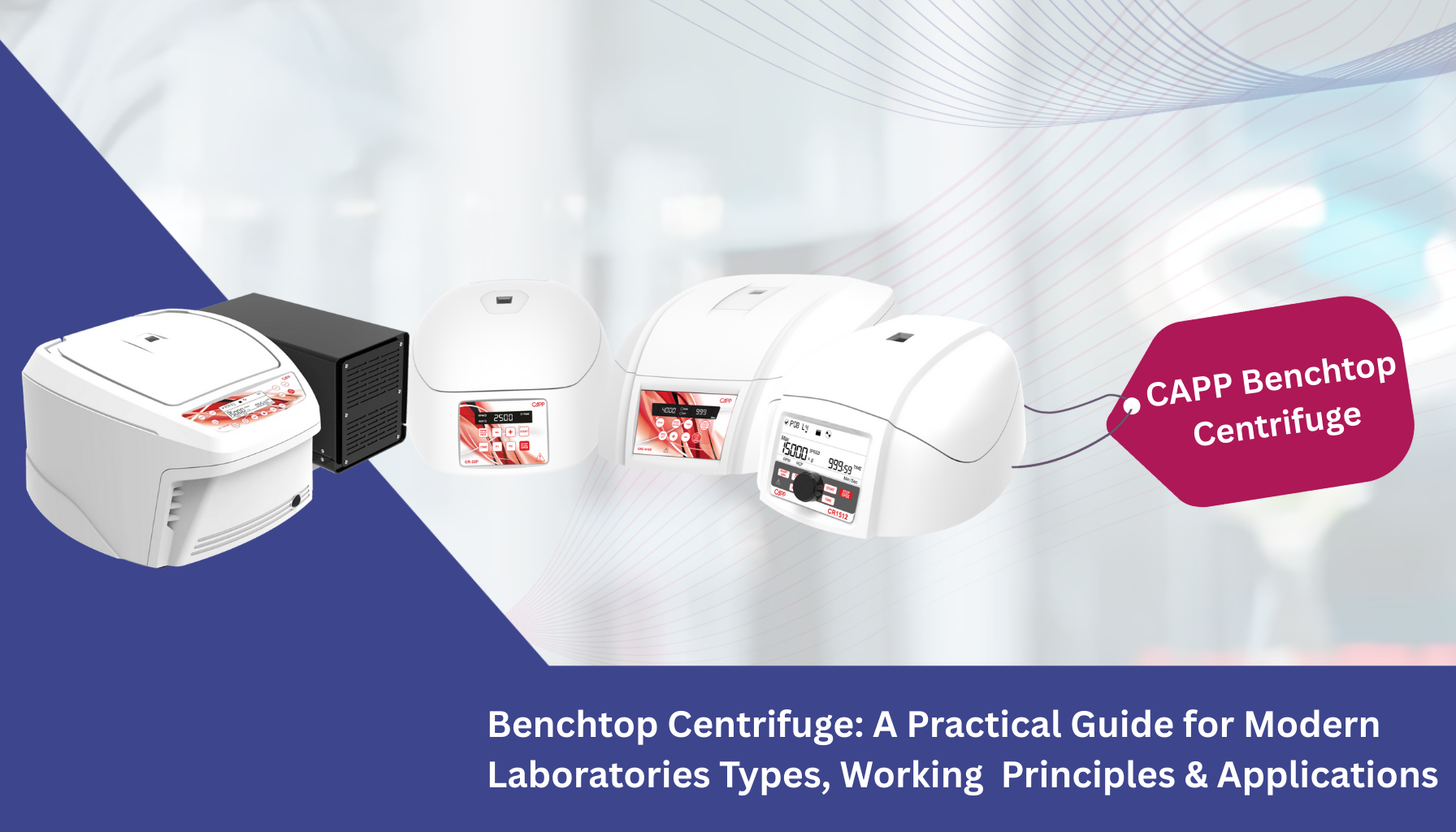 Benchtop Centrifuge A Practical Guide for Modern Laboratories Types, Working Principles & Applications